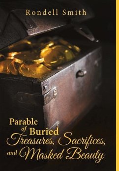 Parable of Buried Treasures, Sacrifices, and Masked Beauty - Smith, Rondell