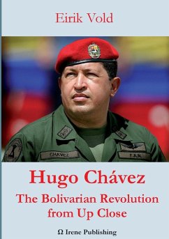 Hugo Chávez The Bolivarian Revolution from Up Close - Vold, Eirik