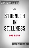 Strength in Stillness: by Bob Roth   Conversation Starters (eBook, ePUB)