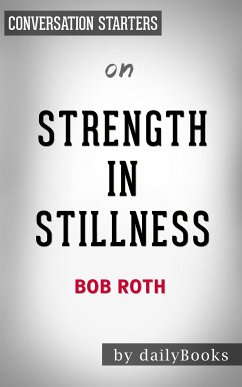 Strength in Stillness: by Bob Roth   Conversation Starters (eBook, ePUB) - Books, Daily