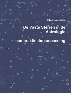 De Vaste Sterren in de Astrologie, een praktische toepassing - Ligteneigen, Johan