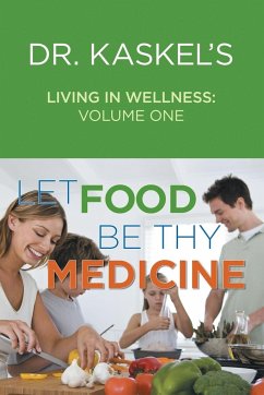 Dr. Kaskel's Living in Wellness, Volume One - Kaskel, M. D. Larry; Kaskel, R. N. Michael