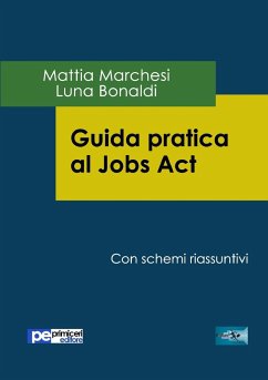 Guida Pratica al Jobs Act - Marchesi, Mattia; Bonaldi, Luna