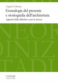 GENEALOGIA DEL PRESENTE E STORIOGRAFIA DELL'ARCHITETTURA - Colonna, Angela