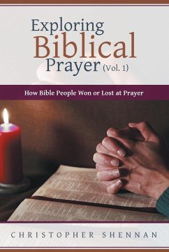 Exploring Biblical Prayer (Vol. 1) - Shennan, Christopher