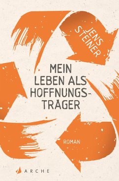 Mein Leben als Hoffnungsträger - Steiner, Jens