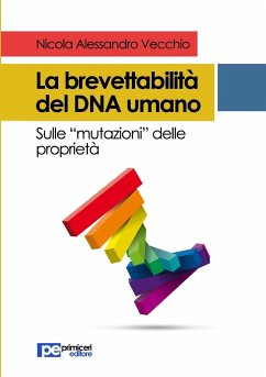 La brevettabilità del DNA umano - Vecchio, Nicola Alessandro