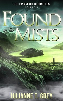 Found in the Mists (The Evynsford Chronicles, #5) (eBook, ePUB) - Grey, Julianne T.