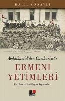 Ermeni Yetimleri - Abdülhamidden Cumhuriyete - Özsavli, Halil