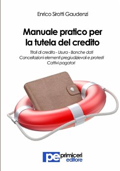 Manuale pratico per la tutela del credito - Sirotti Gaudenzi, Enrico