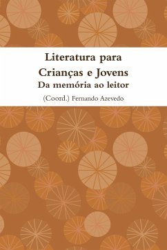 Literatura para Crianças e Jovens. Da memória ao leitor - Azevedo, Fernando