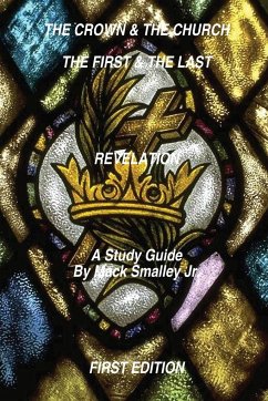 THE CROWN & THE CHURCH THE FIRST & THE LAST REVELATION - Smalley Jr., Mack