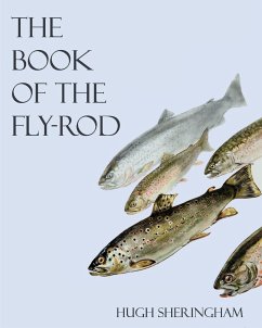 The Book of the Fly-Rod - Sheringham, Hugh; Moore, John C.