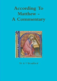 According To Matthew. A Commentary - Bradford, A T