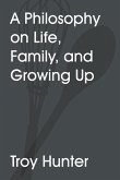 A Philosophy On Life, Family, and Growing Up