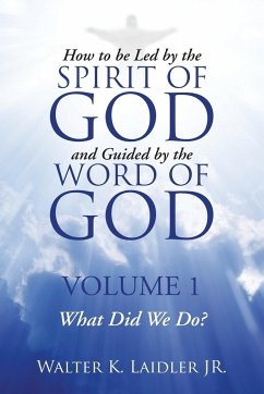 How to Be Led By the Spirit of God and Guided By the Word of God - Laidler Jr., Walter K.