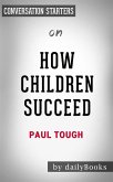 How Children Succeed: by Paul Tough   Conversation Starters (eBook, ePUB)