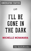 I&quote;ll Be Gone in the Dark: by Michelle McNamara   Conversation Starters (eBook, ePUB)