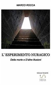 L'ESPERIMENTO NURAGICO_Della morte e d'altre illusioni (eBook, ePUB) - Rocca, Marco; Rocca, Marco