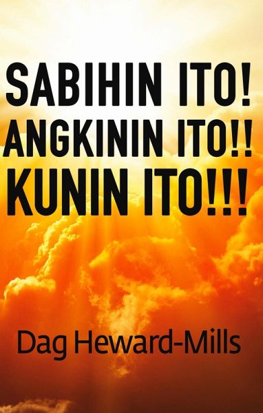 Sabihin Ito! Angkinin Ito!! Kunin Ito!!! (eBook, ePUB) Sabihin Ito! Angkinin Ito!! Kunin Ito!!! (eBook, ePUB)