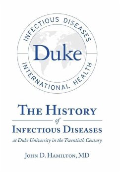 The History of Infectious Diseases At Duke University In the Twentieth Century - Hamilton, MD John D.