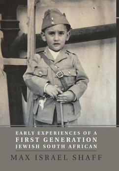 Early Experiences of a First Generation Jewish South African - Shaff, Max Israel