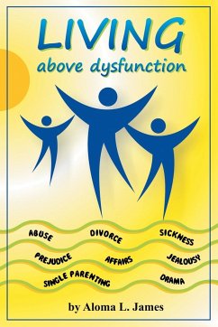 Living Above Dysfunction - James, Aloma L.