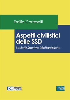 Aspetti civilistici delle SSD. Società Sportivo-Dilettantistiche - Corteselli, Emilio