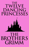 The Twelve Dancing Princesses (eBook, ePUB)