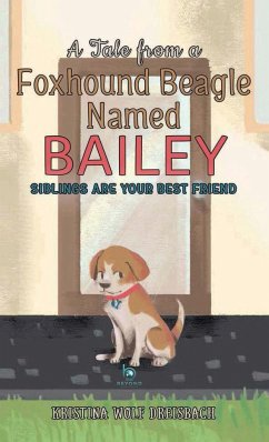 A Tale From A Foxhound Beagle Named Bailey - Dreisbach, Kristina Wolf