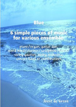 Blue 6 simple pieces of music for various ensemble - de Groot, Joost