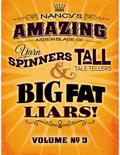 Nancy's Amazing Assemblage of Yarn Spinners, Tall Tale Tellers & Big Fat Liars! Vol 3 (eBook, ePUB) - Big Fat Liars, Yarn Spinners