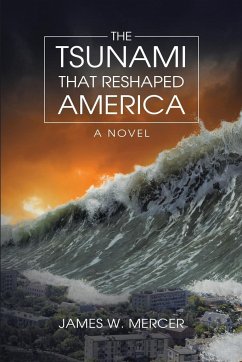 The Tsunami That Reshaped America - Mercer, James W.