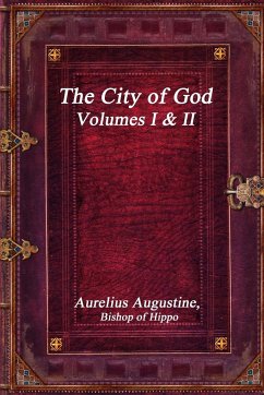 The City of God, Volumes I & II - Augustine, Aurelius