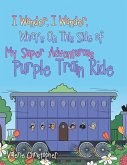 I Wonder, I Wonder, What's On This Side of My "Super" Adventurous Purple Train Ride