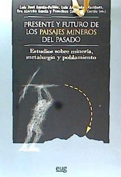 PRESENTE Y FUTURO DE LOS PAISAJES MINEROS DEL PASADO