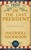 1900: Or; The Last President (eBook, ePUB)