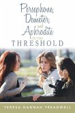 Persephone, Demeter, and Aphrodite on the Threshold