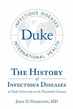 The History of Infectious Diseases At Duke University In the Twentieth Century - Hamilton, MD John D.