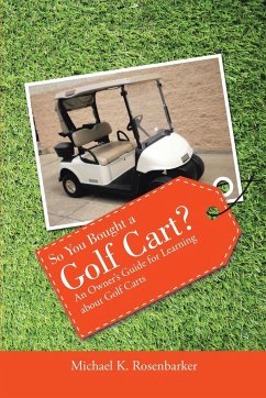 So You Bought a Golf Cart? - Rosenbarker, Michael K.