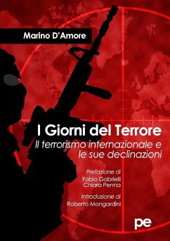 I Giorni del Terrore. Il terrorismo internazionale e le sue declinazioni - D'Amore, Marino