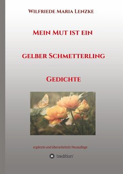 Mein Mut ist ein gelber Schmetterling - Lenzke, Wilfriede Maria