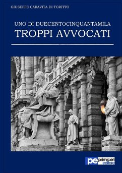 Uno di duecentocinquantamila. Troppi avvocati - Caravita Di Toritto, Giuseppe