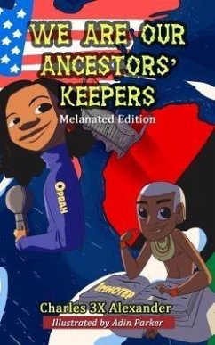 We Are Our Ancestors' Keepers (eBook, ePUB) - Alexander, Charles X; Muhammad, Bianca
