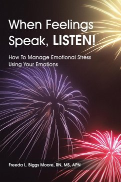 When Feelings Speak, LISTEN! - Moore, RN APN Freeda L. Biggs