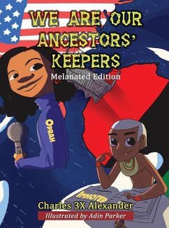 We Are Our Ancestors' Keepers - Alexander, Charles X; Muhammad, Bianca