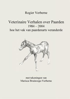 Veterinaire Verhalen over Paarden 1984 - 2004 hoe het vak van paardenarts veranderde - Verberne, Rogier