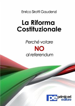 La riforma costituzionale. Perché votare no al referendum - Sirotti Gaudenzi, Enrico