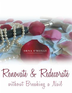 Renovate & Redecorate Without Breaking A Nail - O'Reilly, Orna