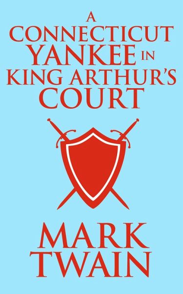 A Connecticut Yankee in King Arthur's Court (eBook, ePUB) A Connecticut Yankee in King Arthur's Court (eBook, ePUB)